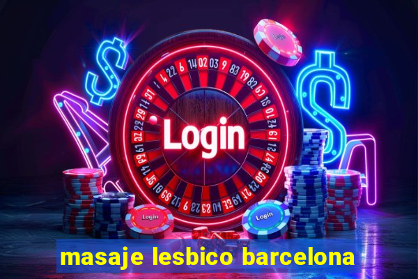 masaje lesbico barcelona